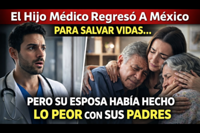 El hijo médico regresó a México decidido a salvar vidas y reencontrarse con sus padres tras años de ausencia, pero lo que descubrió al cruzar la puerta de su propia casa lo dejó sin aliento… porque mientras él luchaba por otros, su esposa había tomado decisiones en silencio que cambiaron para siempre el destino de su familia